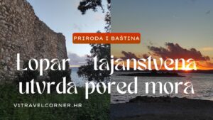 Lopar – tajanstvena utvrda na obali mora koja je jednostavno “nestala”